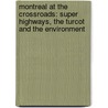 Montreal at the Crossroads: Super Highways, the Turcot and the Environment by Pierre Gauthier