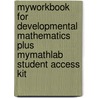 Myworkbook for Developmental Mathematics Plus Mymathlab Student Access Kit by Marvin L. Bittinger