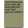 Naturhistorische Reise Nach Der Westindischen Insel Hayti (German Edition) by Ritter Carl