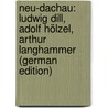 Neu-Dachau: Ludwig Dill, Adolf Hölzel, Arthur Langhammer (German Edition) door Roessler Arthur