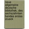 Neue Allgemeine Deutsche Bibliothek, des sechszehnten Bandes erstes Stueck by Unknown