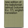 New Edition Of The Babylonian Talmud (Volume 9;V. 17); English Translation by Michael Levi Rodkinson