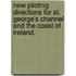 New Piloting Directions for St. George's Channel and the Coast of Ireland.