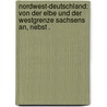 Nordwest-Deutschland: Von der Elbe und der Westgrenze Sachsens an, nebst . by Baedeker Karl