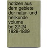 Notizen Aus Dem Gebiete Der Natur- Und Heilkunde Volume Bd.22-24 1828-1829 by Unknown