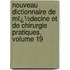 Nouveau Dictionnaire De Mï¿½Decine Et De Chirurgie Pratiques, Volume 19