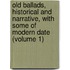 Old Ballads, Historical and Narrative, with Some of Modern Date (Volume 1)