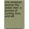 One American Woman Fifty Italian Men: A Journey of Cycling, Love, and Will door Lynne Ashdown