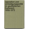 Opposition und Verteidigungspolitik Im Gaullistischen Frankreich 1958-1973 by Wichard Woyke