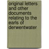 Original Letters and Other Documents Relating to the Earls of Derwentwater door Onbekend