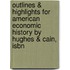 Outlines & Highlights For American Economic History By Hughes & Cain, Isbn
