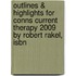 Outlines & Highlights For Conns Current Therapy 2009 By Robert Rakel, Isbn
