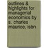 Outlines & Highlights For Managerial Economics By S. Charles Maurice, Isbn
