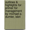 Outlines & Highlights For Primer For Management By Michael P. Dumler, Isbn door Cram101 Textbook Reviews