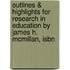 Outlines & Highlights For Research In Education By James H. Mcmillan, Isbn
