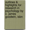 Outlines & Highlights For Research In Psychology By C. James Goodwin, Isbn door Cram101 Textbook Reviews