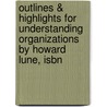 Outlines & Highlights For Understanding Organizations By Howard Lune, Isbn by Cram101 Textbook Reviews
