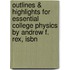 Outlines & Highlights For Essential College Physics By Andrew F. Rex, Isbn