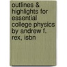 Outlines & Highlights For Essential College Physics By Andrew F. Rex, Isbn door Cram101 Textbook Reviews