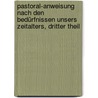Pastoral-Anweisung nach den Bedürfnissen unsers Zeitalters, Dritter Theil door Andre Reichenberger