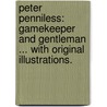Peter Penniless: gamekeeper and gentleman ... With original illustrations. door George Christopher Davies