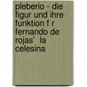 Pleberio - Die Figur Und Ihre Funktion F R Fernando de Rojas'  La Celesina door S. Ren Benjamin Sobbe