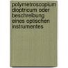 Polymetroscopium Dioptricum oder Beschreibung eines Optischen Instrumentes door Georg Friedrich Brander