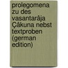Prolegomena Zu Des Vasantarâja Çâkuna Nebst Textproben (German Edition) door Hultzsch Eugen
