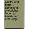 Psalter und Harfe: . Sammlung christlicher Lieder zur häuslichen Erbauung door Johann Philipp Spitta Karl