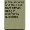 Public Services and State Aid: From Altmark Ruling to Community Guidelines door Rumyana Spasova
