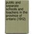 Public and Separate Schools and Teachers in the Province of Ontario (1912)