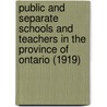 Public and Separate Schools and Teachers in the Province of Ontario (1919) door Ontario. Education