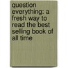 Question Everything: A Fresh Way to Read the Best Selling Book of All Time door B. Tyler Ellis