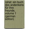 Rahel: Ein Buch Des Andenkens Für Ihre Freunde, Volume 1 (German Edition) by Varnhagen Rahel