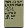 Rahel: Ein Buch Des Andenkens Für Ihre Freunde, Volume 2 (German Edition) door Varnhagen Rahel