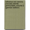 Ratherius Von Verona Und Das Zehnte Jahrhundert, Volume 2 (German Edition) door Vogel Albrecht