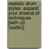 Realistic Drum Styles: Expand Your Arsenal Of Techniques [with Cd (audio)] door Carmine Appice