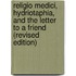 Religio Medici, Hydriotaphia, And The Letter To A Friend (Revised Edition)
