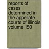 Reports of Cases Determined in the Appellate Courts of Illinois Volume 150 door Illinois Appellate Court