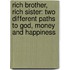Rich Brother, Rich Sister: Two Different Paths To God, Money And Happiness