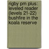 Rigby Pm Plus: Leveled Reader (levels 21-22) Bushfire In The Koala Reserve by Authors Various