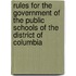 Rules for the Government of the Public Schools of the District of Columbia