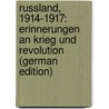 Russland, 1914-1917: Erinnerungen an Krieg Und Revolution (German Edition) door Iosifovich Gurko Vasili