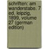 Schriften: Am Wanderstabe. 7 Ed. Leipzig, 1899, Volume 27 (German Edition)