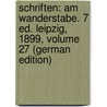 Schriften: Am Wanderstabe. 7 Ed. Leipzig, 1899, Volume 27 (German Edition) by Rosegger P.