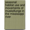 Seasonal Habitat Use and Movements of Muskellunge in the Mississippi River door Mark Cooke
