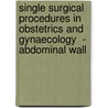 Single Surgical Procedures in Obstetrics and Gynaecology  - Abdominal Wall door Shikha Seth