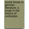 Social Forces in German Literature: a Study in the History of Civilization door Kuno Francke