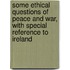 Some Ethical Questions of Peace and War, with Special Reference to Ireland
