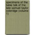 Specimens of the Table Talk of the Late Samuel Taylor Coleridge (Volume 1)